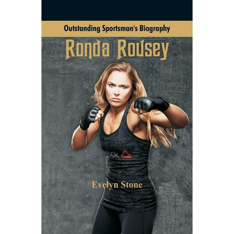 Ronda Rousey Biography: The Baddest Woman on the Planets Rise to Fame