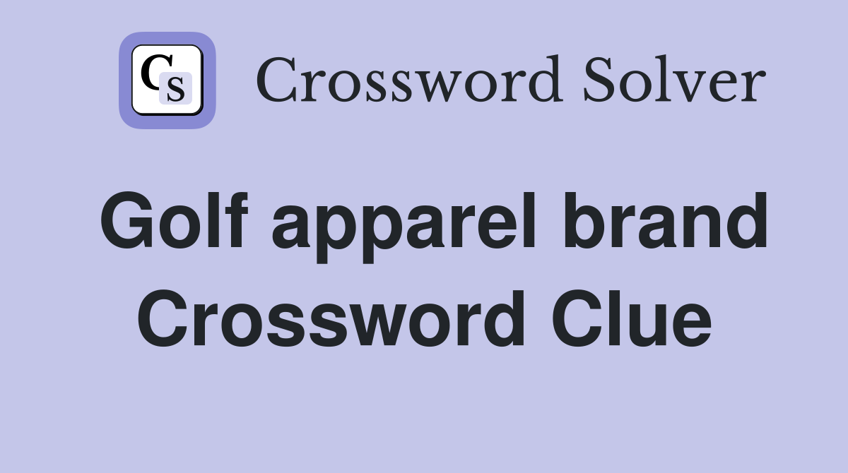 Golf Apparel Brand Crossword Clue: Find the Solution Here