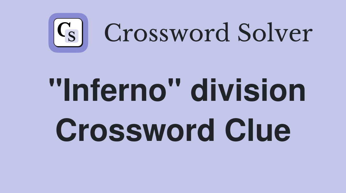 Inferno Crossword Clue Answer – Find Solutions and Tips