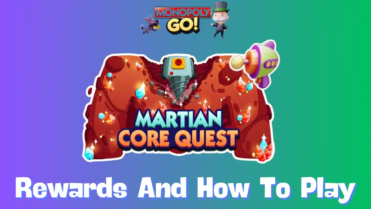 Martian Core Quest Milestones and Rewards Guide for Monopoly GO