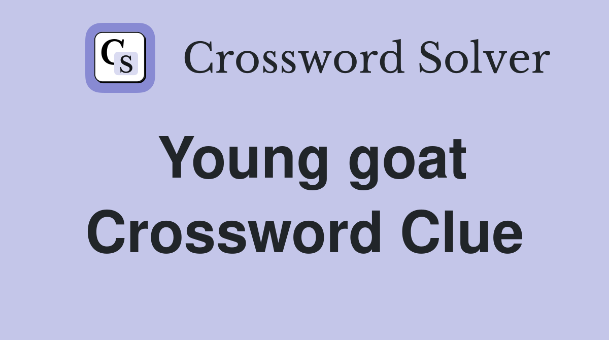 Young Goat Crossword Clue Answer: What's the Best Solution?