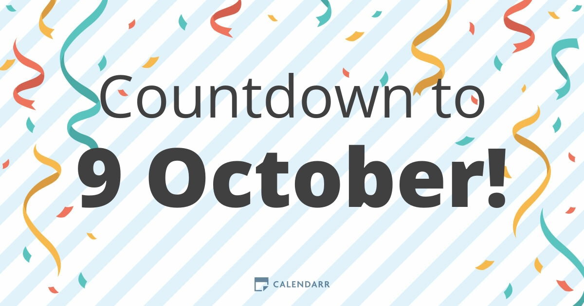 How Many Days Until October 9? Start Your Countdown Now