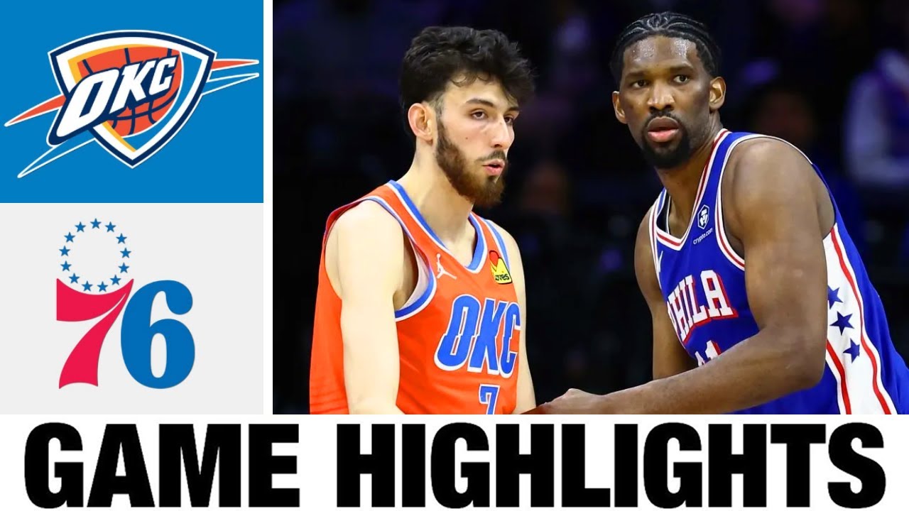 OKC Thunder vs 76ers Match Player Stats and Game Highlights, Read Now!