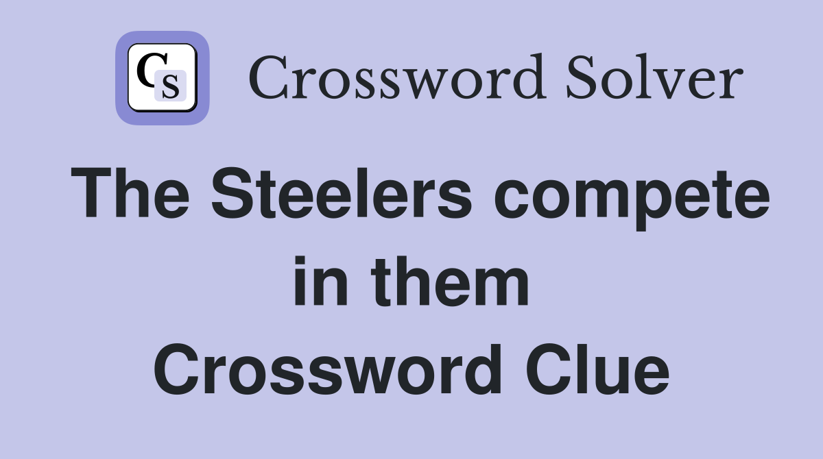 Help with a crossword? (The Steelers compete in them, we explain it simply)