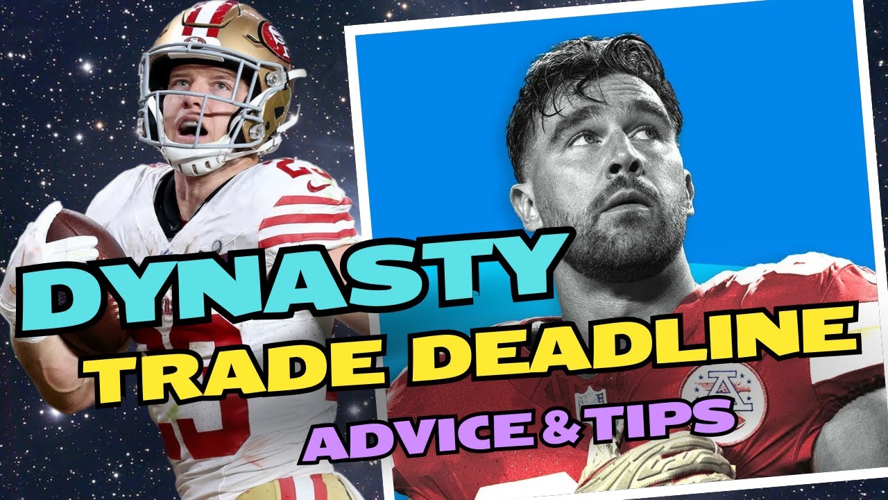 Dynasty Trade Deadline: Simple Tips to Make the Best Deals Before Its Too Late