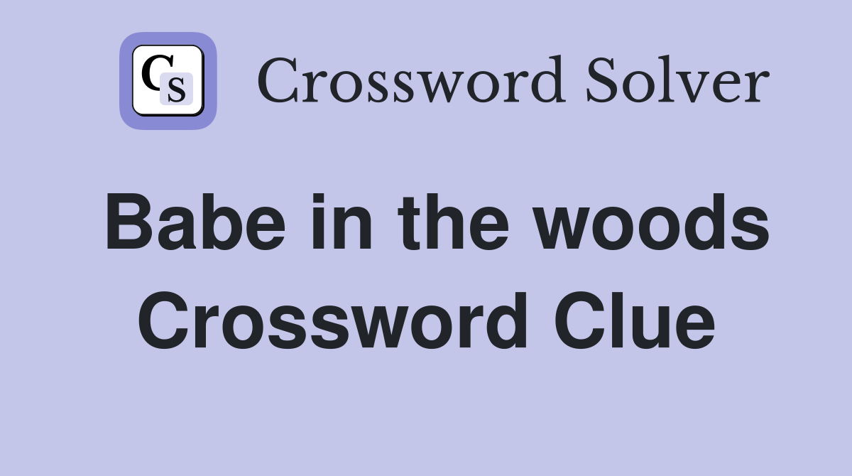 Easy Babe in Woods Crossword: Hints and Answers Inside