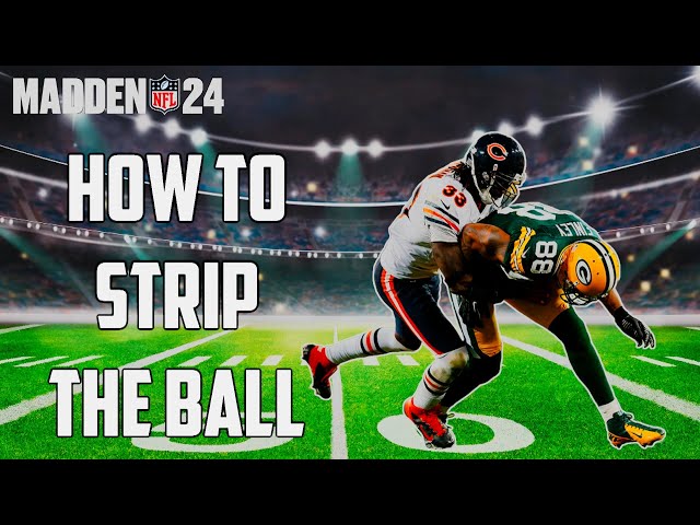 How to Make Someone Fumble in Madden 24: Best Ways to Strip the Ball!