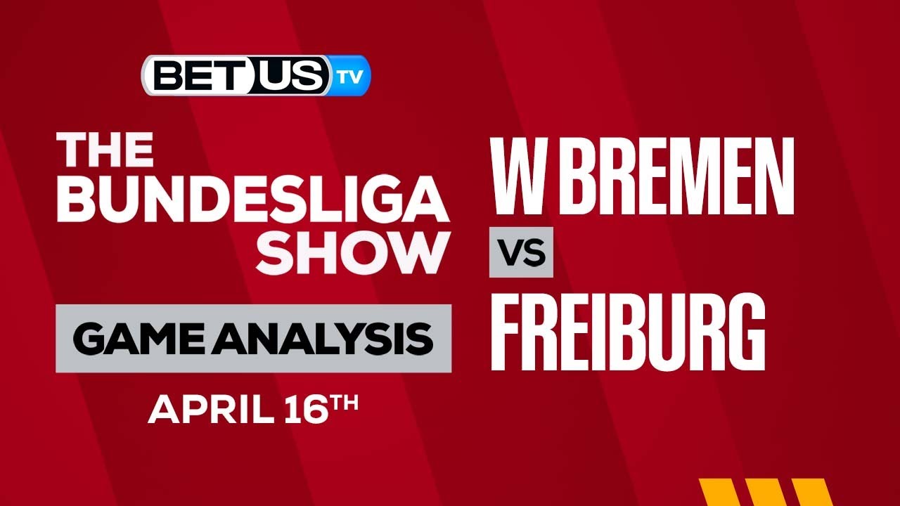 Freiburg vs Werder Bremen Prediction: Who Will Win? Our Expert Picks