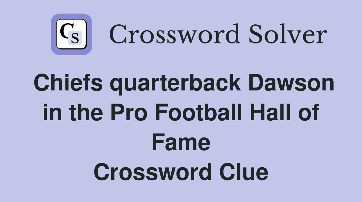 Chiefs Quarterback Dawson Crossword: Easy Clues & Answers!