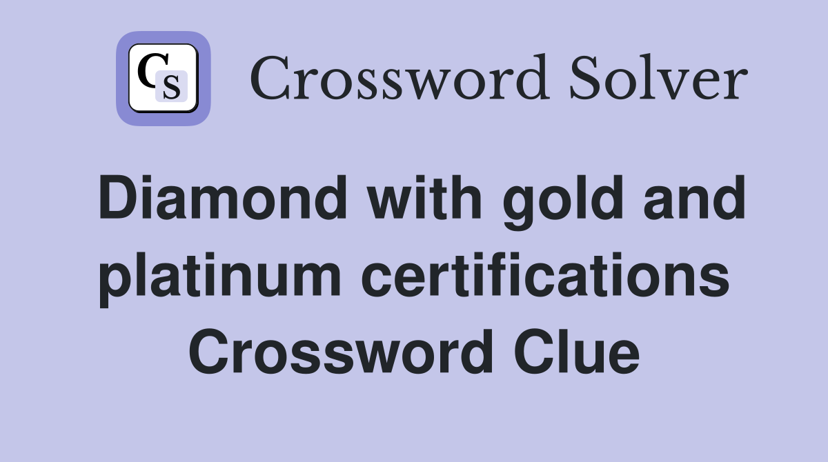 Need Help? Diamond, Gold, Platinum Crossword Solver.