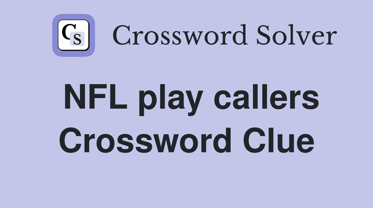 Best NFL Play Callers Crossword Puzzles, Find the answer!