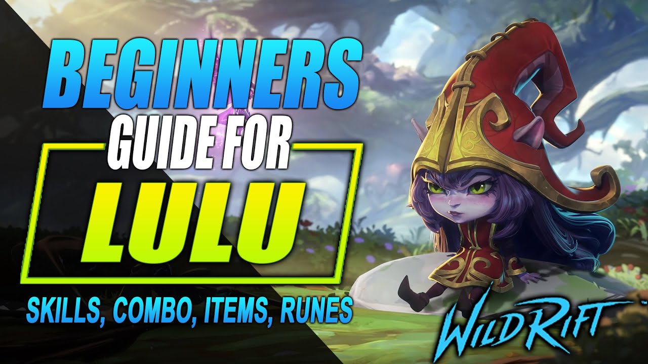 Lulu Wild Rift Guide: Top Tips & Tricks for Beginners!